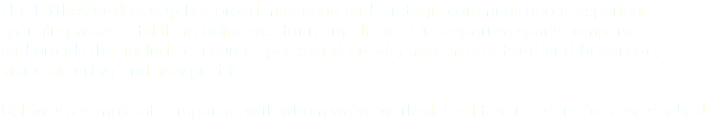 The LittleWood Group has broad marketing and strategic communications experience spanning years of fulfilling objectives for many clients. Our expertise spans companies  and brands that include consumer packaged goods, healthcare, food and beverage, manufacturing and non-profits. Below is a sample of companies with whom we’ve worked. Feel free to ask us for case studies!